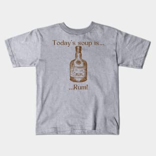 Today’s soup is…Rum Kids T-Shirt